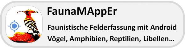 FaunaMappEr, Erfassungs-App - Vögel, Amphibien, Reptilien, Libellen, Käfer (FFH-Arten) und einige naturschutzrelevante Säuger + weitere Artengruppen in Planung Erfassunngs-App